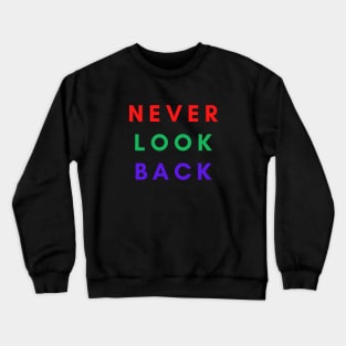 NEVER  LOOK BACK Crewneck Sweatshirt